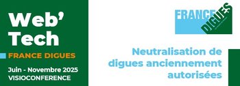 Série de 2 Web'Techs : Neutralisation de digues anciennement autorisées