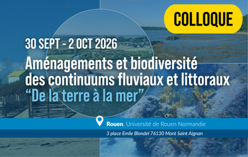 Colloque SHF : Aménagements et biodiversité des continuums fluviaux et littoraux « De la terre à la mer »